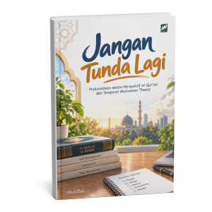 Jangan Tunda Lagi Prokrastinasi dalam Perspektif Al-Qur’an dan Temporal Motivation Theory