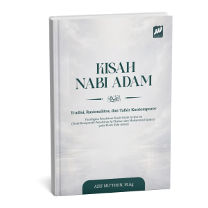 Kisah Nabi Adam: Tradisi, Rasionalitas, dan Tafsir Kontemporer