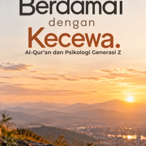 Berdamai Dengan Kecewa. Al-Qur'an dan Psikologi Generasi Z