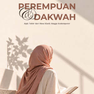 Perempuan & Dakwah. Jejak Tafsir dari Masa Klasik hingga Kontemporer